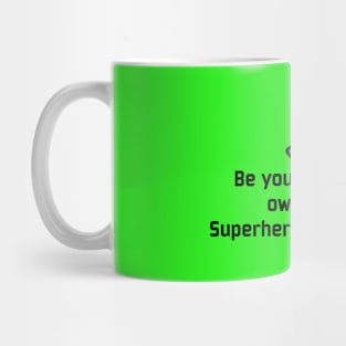 Be Your Own Superhero Mug